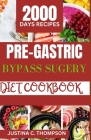 Pre-Gastric Bypass Surgery Diet Cookbook: The Complete Guide to Intestinal Digestive Support for an Easy Gastric Bypass Surgery Cover Image