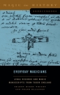 Everyday Magicians: Legal Records and Magic Manuscripts from Tudor England (Magic in History Sourcebooks) By Sharon Hubbs Wright, Frank Klaassen Cover Image
