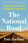The National Road: Dispatches from a Changing America By Tom Zoellner Cover Image