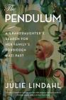 The Pendulum: A Granddaughter's Search for Her Family's Forbidden Nazi Past By Julie Lindahl Cover Image