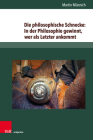 Die Philosophische Schnecke: In Der Philosophie Gewinnt, Wer ALS Letzter Ankommt: Wittgensteins Philosophie Zwischen Lebenssorge Und Kulturkritik By Martin Munnich Cover Image