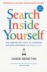 Search Inside Yourself: The Unexpected Path to Achieving Success, Happiness (and World Peace) Cover Image