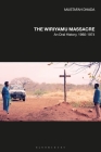 The Wiriyamu Massacre: An Oral History, 1960-1974 Cover Image