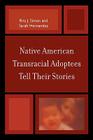 Native American Transracial Adoptees Tell Their Stories By Rita J. Simon, Sarah Hernandez Cover Image