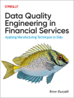 Data Quality Engineering in Financial Services: Applying Manufacturing Techniques to Data By Brian Buzzelli Cover Image