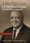 A More Noble Cause: A. P. Tureaud and the Struggle for Civil Rights in Louisiana: A Personal Biography By Rachel L. Emanuel, Alexander P. Tureaud Cover Image