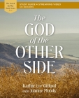 The God of the Other Side Bible Study Guide Plus Streaming Video Cover Image