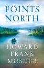 Points North: Stories By Howard Frank Mosher Cover Image