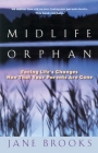 Midlife Orphan: Facing Life's Changes Now That Your Parents Are Gone By Jane Brooks Cover Image