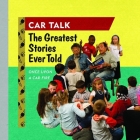 Car Talk: The Greatest Stories Ever Told Lib/E: Once Upon a Car Fire . . . By Tom Magliozzi, Tom Magliozzi (Performed by), Ray Magliozzi Cover Image
