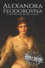 Alexandra Feodorovna: A Life From Beginning to End By Hourly History Cover Image