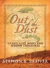 Out of the Dust: Utah's Mines By Stephen Shaffer Cover Image