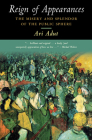 Reign of Appearances: The Misery and Splendor of the Public Sphere By Ari Adut Cover Image