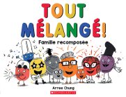 Tout Mélangé!: Famille Recomposée By Arree Chung, Arree Chung (Illustrator) Cover Image
