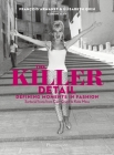 The Killer Detail: Defining Moments in Fashion: Sartorial Icons from Cary Grant to Kate Moss By Francois Armanet, Elisabeth Quin Cover Image