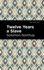 Twelve Years a Slave By Solomon Northrup, Mint Editions (Contribution by) Cover Image