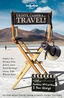 Lights, Camera..Travel! By Lonely Planet, Alec Baldwin, Bruce Beresford, Sandra Bernhard, Richard E. Grant, Neil LaBute, Andrew McCarthy, Paulina Porizkova, Brooke Shields Cover Image