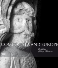 Compostela and Europe: The Story of Diego Gelmirez By Alison Stones (Contributions by), John Williams (Contributions by), Quitterie Cazies (Contributions by), Klaus Herbers (Contributions by) Cover Image