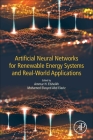 Artificial Neural Networks for Renewable Energy Systems and Real-World Applications By Ammar Hamed Elsheikh (Editor), Mohamed Elasyed Abd Elaziz (Editor) Cover Image