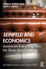 Seinfeld and Economics: Lessons on Everything from the Show about Nothing (Routledge Economics and Popular Culture) By Linda S. Ghent, Alan P. Grant Cover Image