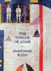 The Tongue of Adam By Abdelfattah Kilito, Robyn Creswell (Translated by), Marina Warner (Introduction by) Cover Image