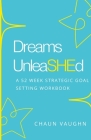 Dreams Unleashed Workbook By Chaun Vaughn Cover Image