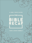 The Bible Recap: A One-Year Guide to Reading and Understanding the Entire Bible, Deluxe Edition - Sage Floral Imitation Leather By Tara-Leigh Cobble Cover Image