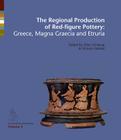 The Regional Production of Red Figure Pottery: Greece, Manga Graecia and Etruria By Stine Schierup (Editor) Cover Image