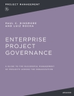 Enterprise Project Governance: A Guide to the Successful Management of Projects Across the Organization Cover Image