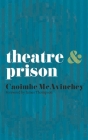 Theatre & Prison (Theatre and #21) By Caoimhe McAvinchey Cover Image