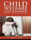 Child Welfare Case Scenarios: What is in the Best Interest of the Child By Madelyn Harvey Cover Image