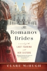 The Romanov Brides: A Novel of the Last Tsarina and Her Sisters By Clare McHugh Cover Image