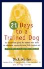 Twenty One Days to a Trained Dog By Dick Maller Cover Image
