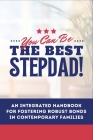 You Can Be The Best STEPDAD!: An Integrated Handbook for Fostering Robust Bonds in Contemporary Families Cover Image