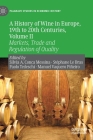 A History of Wine in Europe, 19th to 20th Centuries, Volume II: Markets, Trade and Regulation of Quality (Palgrave Studies in Economic History) Cover Image