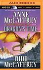 Dragon's Time (Dragonriders of Pern #22) By Anne McCaffrey, Todd McCaffrey, Emily Durante (Read by) Cover Image