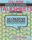 Still More Middle School Talksheets: 50 Creative Discussions for Your Youth Group By David W. Rogers Cover Image