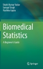 Biomedical Statistics: A Beginner's Guide Cover Image
