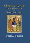 Christian Gnosis: From Saint Paul to Meister Eckhart By Wolfgang Smith Cover Image