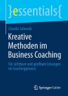 Kreative Methoden Im Business Coaching: Für Sichtbare Und Greifbare Lösungen Im Coachingprozess (Essentials) By Claudia Salowski Cover Image