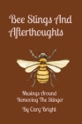 Bee Stings And Afterthoughts: Musings Around Removing The Stinger By Bright Cover Image