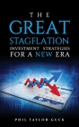 The Great Stagflation: Investment strategies for a new era By Phil Taylor-Guck Cover Image
