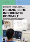 Medizinische Informatik Kompakt: Ein Kompendium Für Mediziner, Informatiker, Qualitätsmanager Und Epidemiologen (de Gruyter Studium) Cover Image