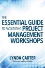 The Essential Guide to Facilitating Project Management Workshops By Lynda Carter, David Balan (Illustrator) Cover Image