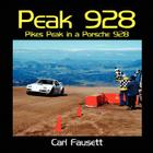Peak 928: Pikes Peak in a Porsche 928 By Carl Fausett Cover Image