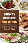 Kidney Disease Solution: Improve Heal With Renal Diet: Easy Recipes Cover Image