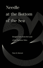 Needle at the Bottom of the Sea: Bengali Tales from the Land of the Eighteen Tides (World Literature in Translation) By Tony K. Stewart, Ayesha A. Irani (Contributions by) Cover Image