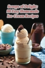 Scoops of Delight: 98 Easy Homemade Ice-Cream Recipes By La Fiesta Mexicana Yoou Cover Image