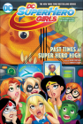 Past Times (DC Super Hero Girls Graphic Novels) By Shea Fontana, Agnes Garbowska (Illustrator), Yancey Labat (Illustrator) Cover Image