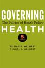 Governing Health: The Politics of Health Policy By William G. Weissert, Carol S. Weissert Cover Image
